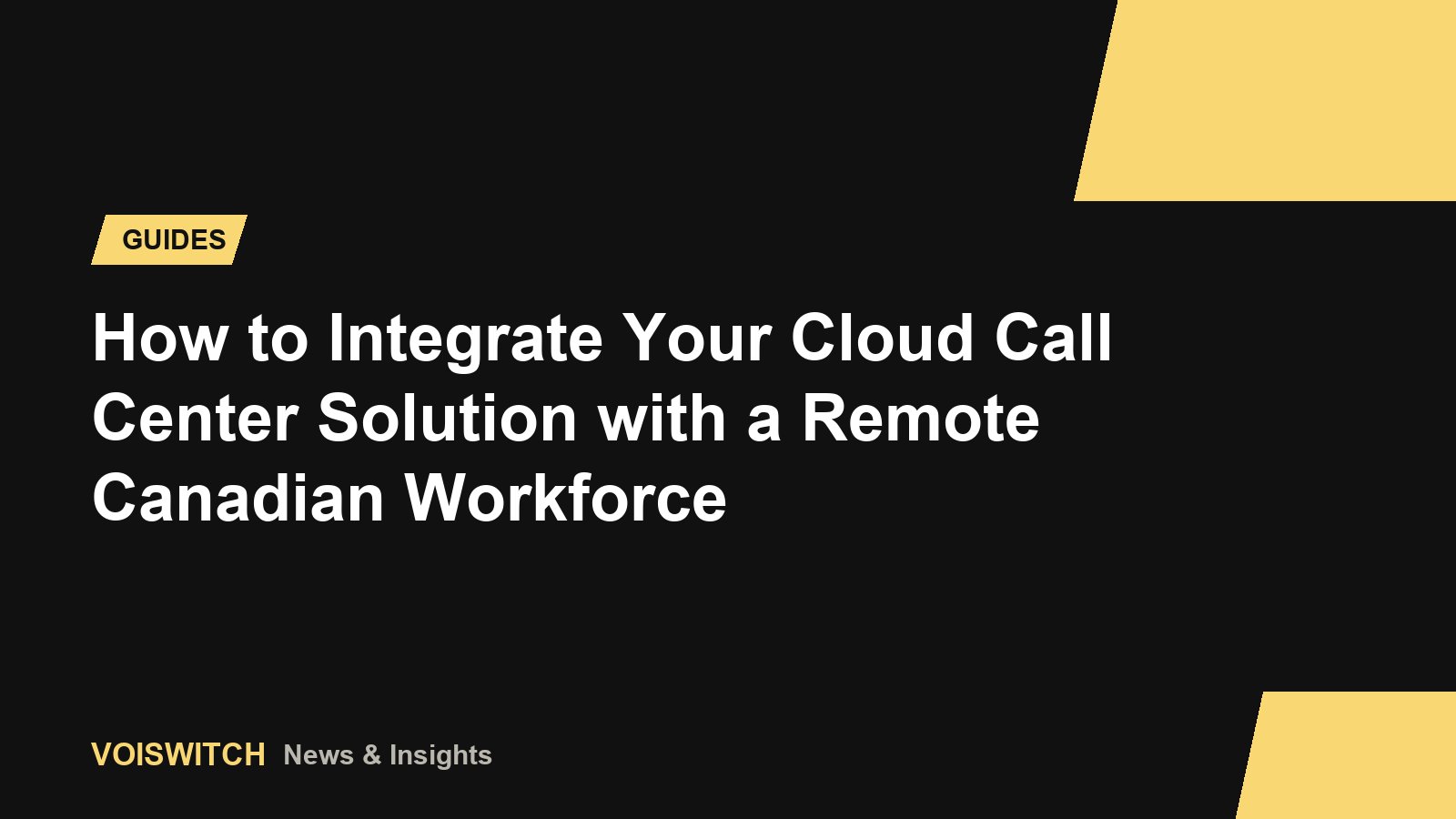 How to Integrate Your Cloud Call Center Solution with a Remote Canadian Workforce